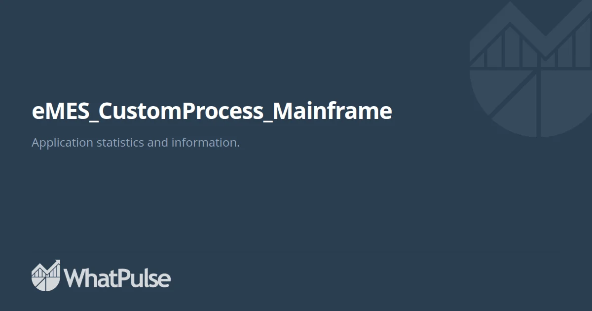 eMES_CustomProcess_Mainframe Application Statistics | WhatPulse: Track ...
