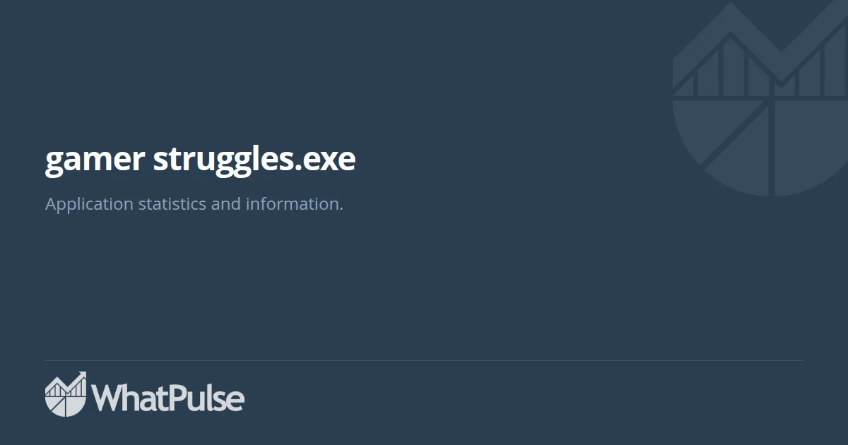 gamer struggles.exe Application Statistics | WhatPulse: Track and ...