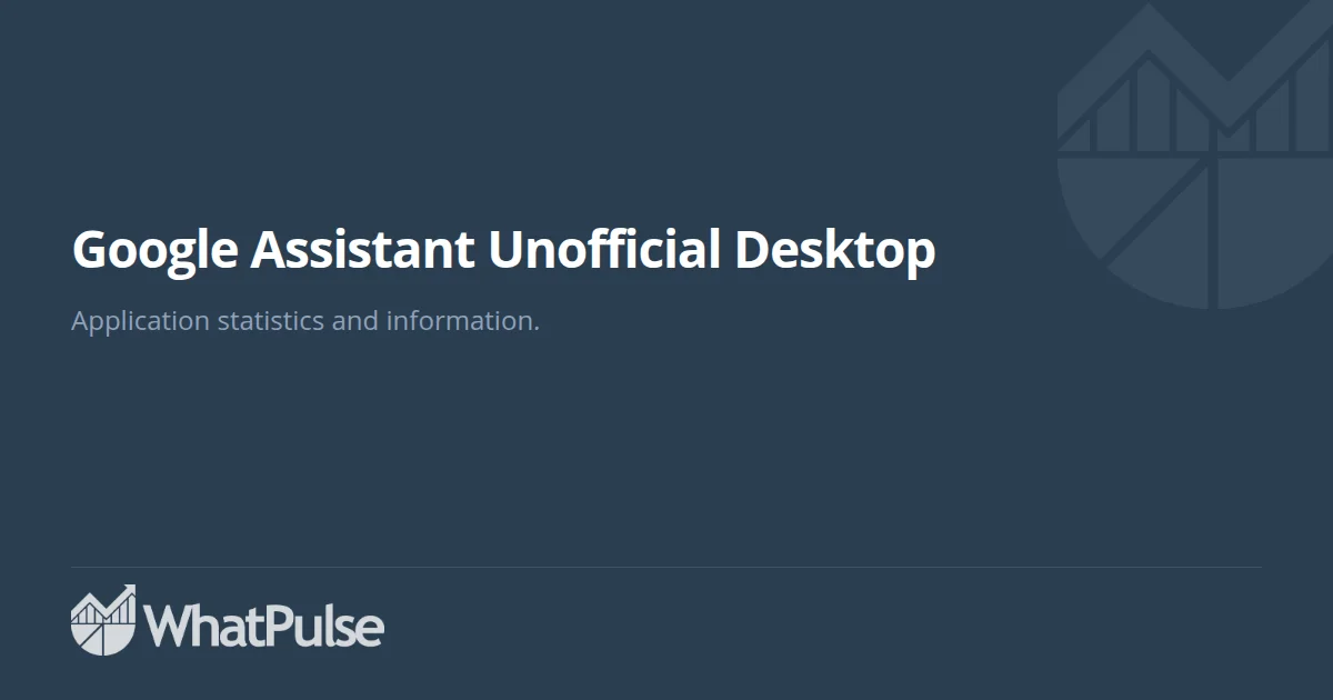 Google Assistant Unofficial Desktop Application Statistics | WhatPulse ...