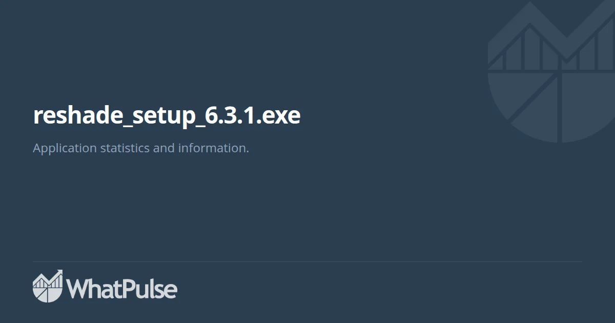 reshade_setup_6.3.1.exe Application Statistics | WhatPulse: Track and ...