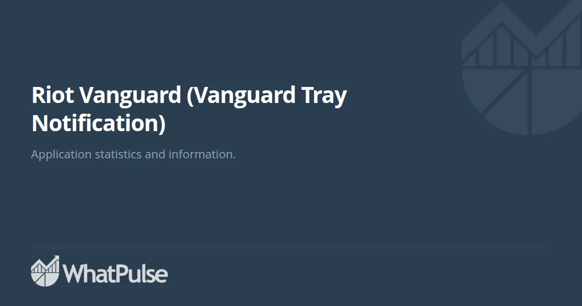 Riot Vanguard (Vanguard Tray Notification) Application Statistics ...