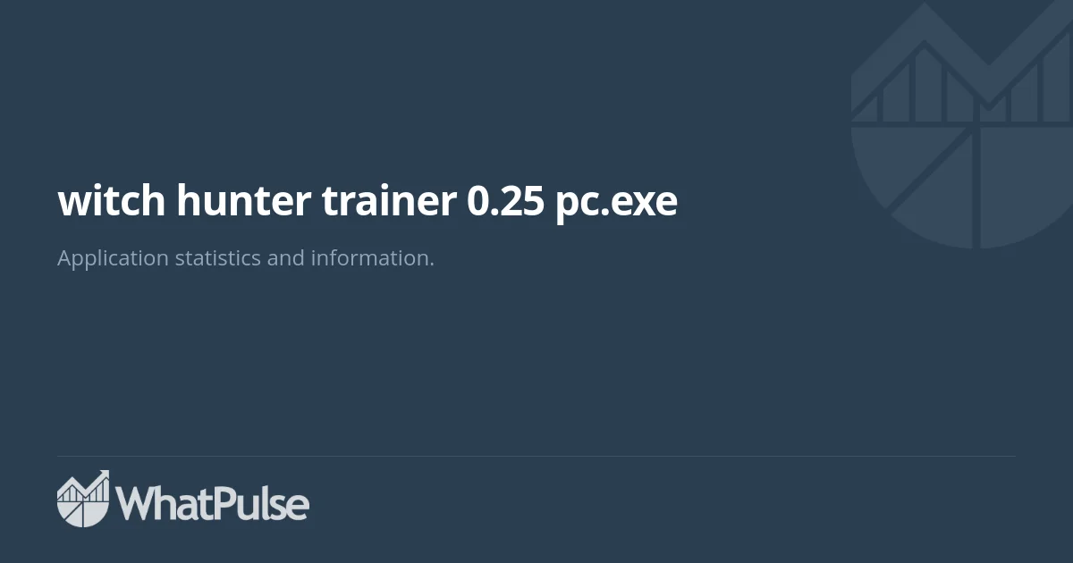 witch hunter trainer 0.25 pc.exe Application Statistics | WhatPulse ...